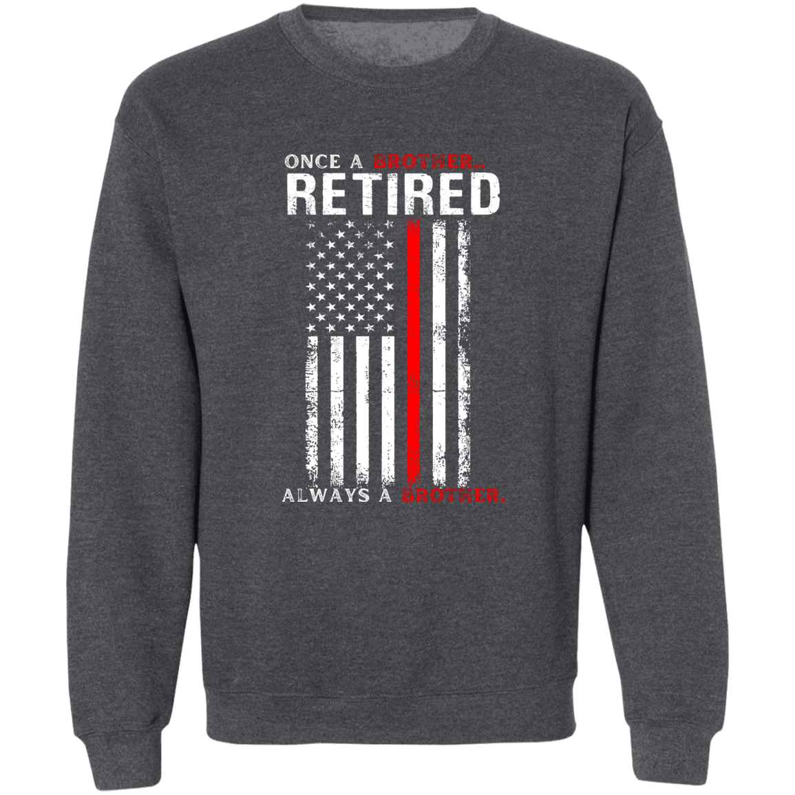 Retired Fire Rescue Once A Brother, Always A Brother Sweatshirt