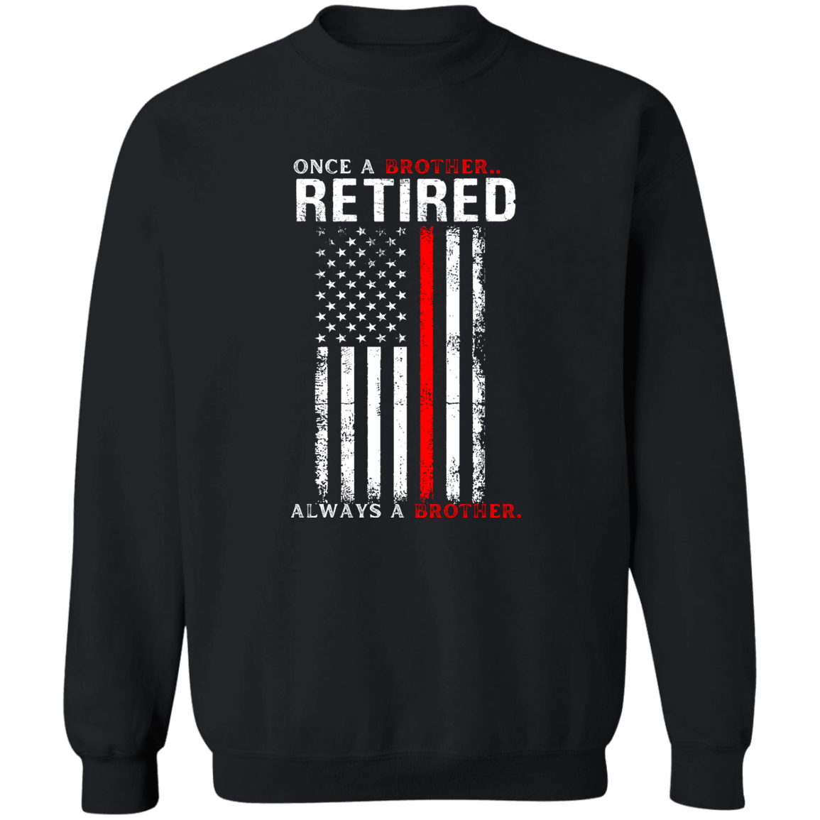Retired Fire Rescue Once A Brother, Always A Brother Sweatshirt